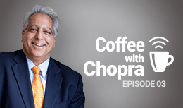 Coffee with Chopra: Episode 3